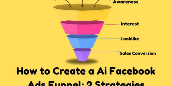 How to Create a AI Facebook Ads Funnel: 2 Strategies